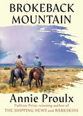 Cover Image for Brokeback Mountain: Now a Major Motion Picture -- Annie Proulx, Hardcover