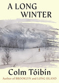 Cover Image for A Long Winter -- Colm Toibin, Hardcover