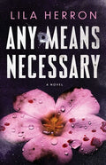 Cover Image for Any Means Necessary -- Lila Herron, Paperback