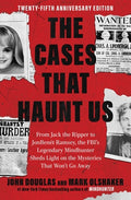 Cover Image for The Cases That Haunt Us: From Jack the Ripper to JonBenet Ramsey, the Fbi's Legendary Mindhunter Sheds Light on the Mysteries That Won't Go Away -- John E. Douglas, Paperback