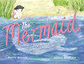 Cover Image for The Mermaid: How Sirena Learned to Swim -- Patty Brozo, Hardcover