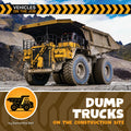 Cover Image for Dump Trucks on the Construction Site -- Samantha Bell, Library Binding