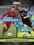 Cover Image for Cristiano Ronaldo vs. Lionel Messi: Soccer Legends Face Off -- Karen Bischer, Hardcover