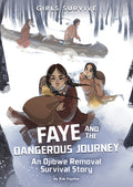 Cover Image for Faye and the Dangerous Journey: An Ojibwe Removal Survival Story -- Kim Sigafus, Paperback