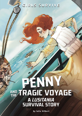 Cover Image for Penny and the Tragic Voyage: A Lusitania Survival Story -- Julie Gilbert, Paperback