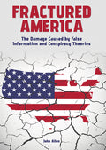 Cover Image for Fractured America: The Damage Caused by False Information and Conspiracy Theories -- John Allen, Hardcover