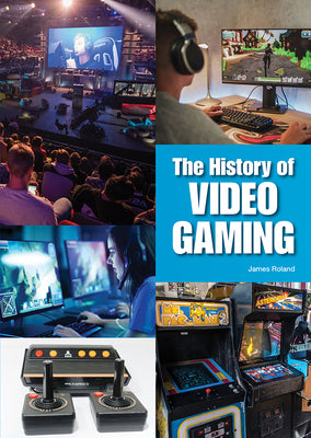 Cover Image for The History of Video Gaming -- James Roland, Hardcover
