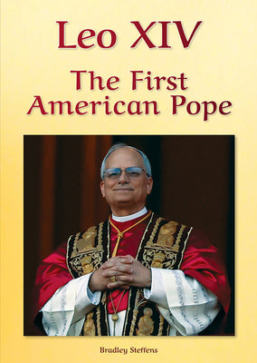 Cover Image for Leo XIV: The First American Pope -- Bradley Steffens, Hardcover