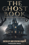 Cover Image for The Ghost Book: Sixteen Stories of the Uncanny -- Lady Cynthia Asquith, Paperback