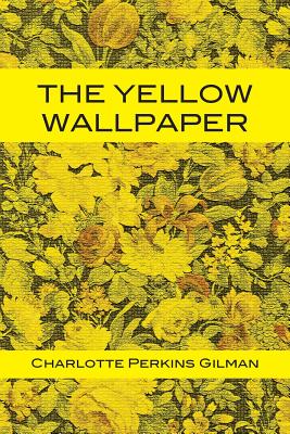 Cover Image for The Yellow Wallpaper -- Charlotte Perkins Gilman, Paperback