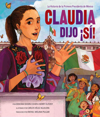 Cover Image for Claudia Dijo ¡Sí!: La Historia de la Primera Presidenta de México -- Deborah Bodin Cohen, Hardcover