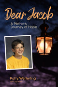 Cover Image for Dear Jacob: A Mother's Journey of Hope -- Patty Wetterling, Hardcover