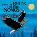 Cover Image for How the Birds Got Their Songs -- Travis Zimmerman, Hardcover