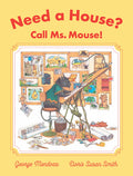 Cover Image for Need a House? Call Ms. Mouse! -- George Mendoza, Hardcover