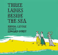 Cover Image for Three Ladies Beside the Sea -- Rhoda Levine, Hardcover