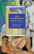 Cover Image for Jack the Modernist -- Robert Glück, Paperback