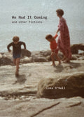 Cover Image for We Had It Coming: And Other Fictions -- Luke O'Neil, Paperback