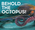 Cover Image for Behold the Octopus! -- Suzanne Slade, Hardcover