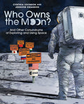 Cover Image for Who Owns the Moon?: And Other Conundrums of Exploring and Using Space -- Cynthia Levinson, Hardcover