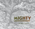 Cover Image for Mighty: The Story of an Oak Tree Ecosystem -- Henry Cole, Hardcover