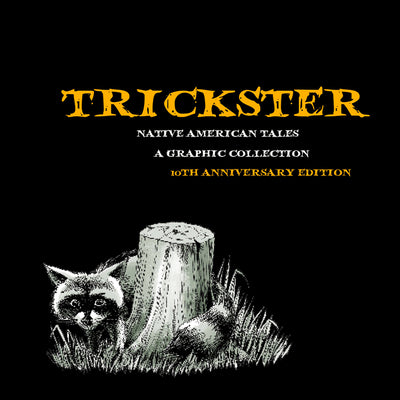 Cover Image for Trickster: Native American Tales, a Graphic Collection, 10th Anniversary Edition -- Matt Dembicki, Paperback