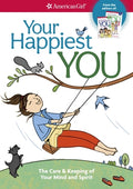 Cover Image for Your Happiest You: The Care & Keeping of Your Mind and Spirit /]cby Judy Woodburn; Illustrated by Josee Masse; Jane Annunziata, Psyd, and Lori Gustafs -- Judy Woodburn, Paperback