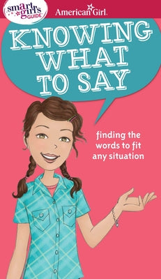 Cover Image for A Smart Girl's Guide: Knowing What to Say: Finding the Words to Fit Any Situation -- Patti Kelley Criswell, Paperback
