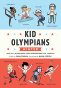 Cover Image for Kid Olympians: Winter: True Tales of Childhood from Champions and Game Changers -- Robin Stevenson, Hardcover