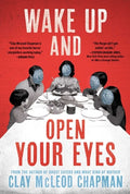 Cover Image for Wake Up and Open Your Eyes -- Clay McLeod Chapman, Hardcover