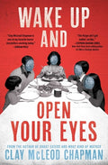 Cover Image for Wake Up and Open Your Eyes -- Clay McLeod Chapman, Paperback