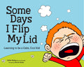 Cover Image for Some Days I Flip My Lid: Learning to Be a Calm, Cool Kid -- Kellie Doyle Bailey, Hardcover