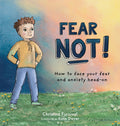 Cover Image for Fear Not!: How to Face Your Fear and Anxiety Head-On -- Christina Furnival, Hardcover