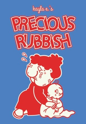 Cover Image for Precious Rubbish -- Kayla E., Hardcover