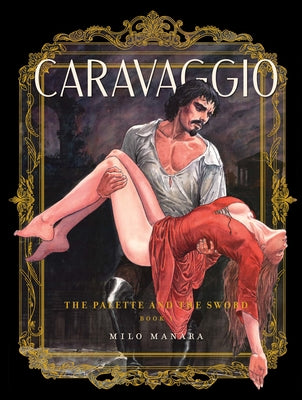 Cover Image for Caravaggio: The Palette and the Sword: Book 1 -- Milo Manara, Paperback
