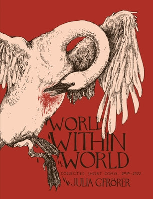 Cover Image for World Within the World: Collected Minicomix & Short Works 2010-2022 -- Julia Gfrörer, Hardcover