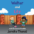 Cover Image for Walter & Lily- Autism & Unexpected Friendship -- Jermiko Thomas, Paperback