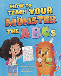 Cover Image for How to Teach Your Monster the ABCs -- Christianne Jones, Hardcover