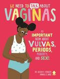 Cover Image for We Need to Talk about Vaginas: An Important Book about Vulvas, Periods, Puberty, and Sex! -- Allison K. Rodgers, Paperback