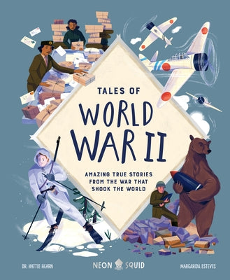 Cover Image for Tales of World War II: Amazing True Stories from the War That Shook the World -- Hattie Hearn, Hardcover