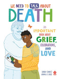 Cover Image for We Need to Talk about Death: An Important Book about Grief, Celebrations, and Love -- Sarah Chavez, Paperback