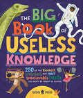 Cover Image for The Big Book of Useless Knowledge: 250 of the Coolest, Weirdest, and Most Unbelievable Facts You Won't Be Taught in School -- Neon Squid, Hardcover