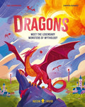 Cover Image for Dragons: Meet the Legendary Monsters of Mythology -- Cait Stevenson, Hardcover