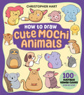 Cover Image for How to Draw Cute Mochi Animals: 100 Adorable Kawaii Cuties Step by Step -- Christopher Hart, Paperback