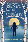 Cover Image for North of Tomboy -- Julie A. Swanson, Paperback