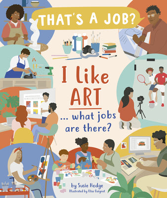 Cover Image for I Like Art ... What Jobs Are There? -- Susie Hodge, Hardcover