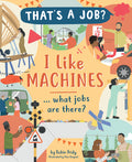 Cover Image for I Like Machines ... What Jobs Are There? -- Robin Pridy, Hardcover