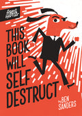Cover Image for This Book Will Self-Destruct -- Ben Sanders, Hardcover
