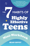 Cover Image for The 7 Habits of Highly Effective Teens: Mini-Workbook: (Self Help Workbook for Teens, Ages 12-17) -- Sean Covey, Paperback