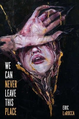 Cover Image for We Can Never Leave This Place -- Eric Larocca, Paperback