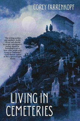 Cover Image for Living in Cemeteries -- Corey Farrenkopf, Paperback
